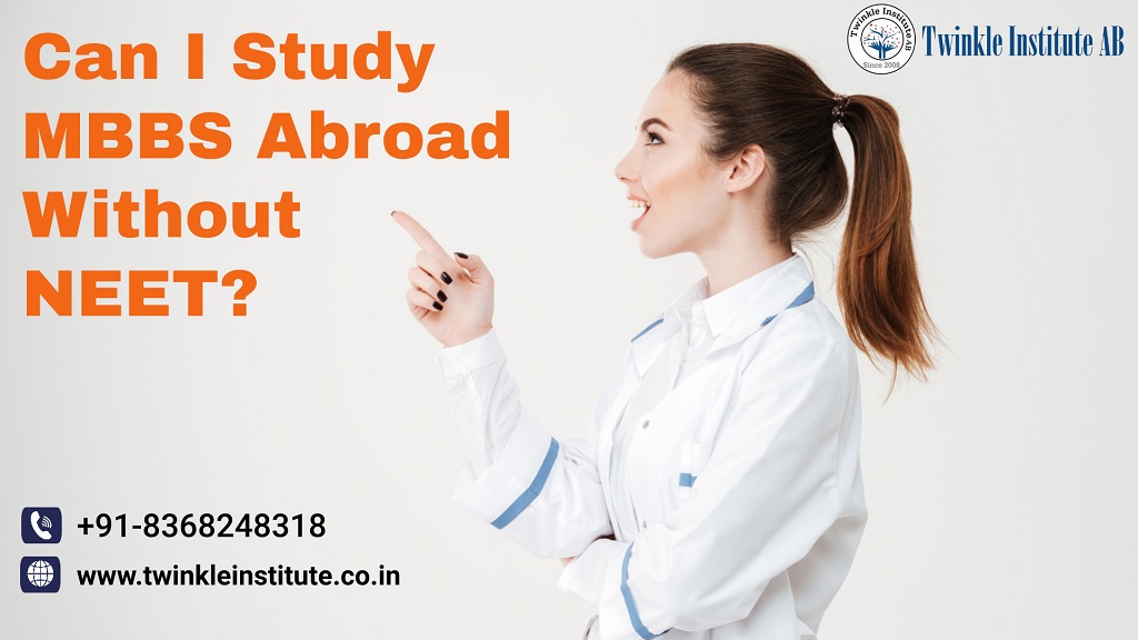Can I Study MBBS Abroad Without NEET?