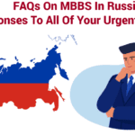 FAQs On MBBS In Russia: Responses To All Of Your Urgent Concerns